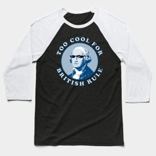 Too Cool For British Rule Baseball T-Shirt